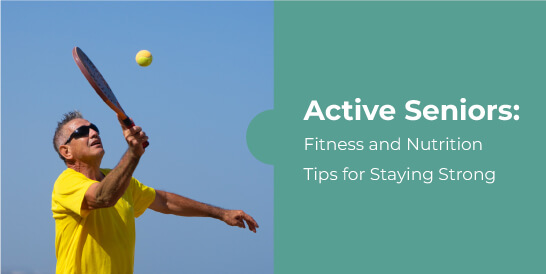 Active-Seniors-Fitness-and-Nutrition-Tips-for-Staying-Strong